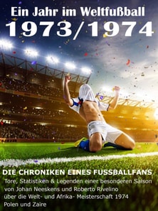 Ein Jahr im Weltfußball 1973 / 1974