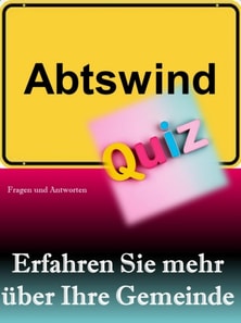 Abtswind-Quiz: Erfahren Sie mehr über Ihre Gemeinde