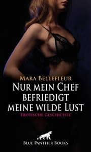 Nur mein Chef befriedigt meine wilde Lust | Erotische Geschichte