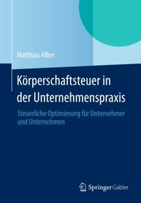 Körperschaftsteuer in der Unternehmenspraxis