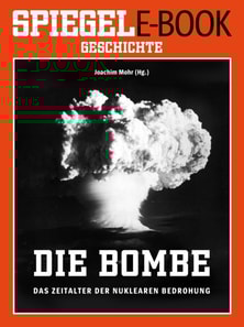 Die Bombe - Das Zeitalter der nuklearen Bedrohung