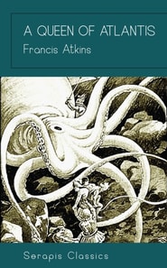 Queen of Atlantis (Serapis Classics)