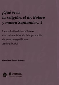 ¡Que viva la religión, el dr, Botero y muera Santander...!
