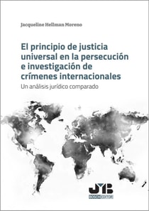 El principio de justicia universal en la persecución e investigación de crímenes internacionales