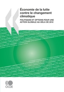 Economie de la lutte contre le changement climatique Politiques et options pour une action globale au-dela de 2012