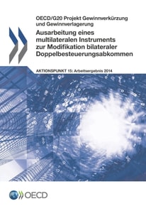 OECD/G20 Projekt Gewinnverkurzung und Gewinnverlagerung Ausarbeitung eines multilateralen Instruments zur Modifikation bilateraler Doppelbesteuerungsabkommen