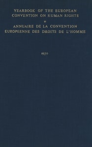 Yearbook of the European Convention on Human Rights / Annuaire de la Convention Europeenne des Droits de L'Homme