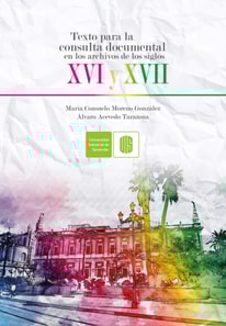 Texto para la consulta documental en los archivos de los siglos XVI y XVII