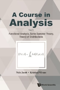 Course In Analysis, A - Vol V: Functional Analysis, Some Operator Theory, Theory Of Distributions