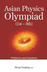 Asian Physics Olympiad (1st-8th): Problems And Solutions