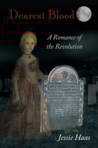 Dearest Blood, A Romance of the Revolution
