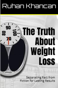 Truth About Weight Loss: Separating Fact from Fiction for Lasting Results