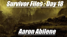 Survivor Files : Day 18
