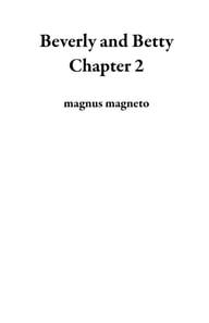 Beverly and Betty Chapter 2