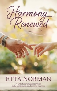 Harmony Renewed: A Christian Romance Novel of Faith, Forgiveness, and Second Chances