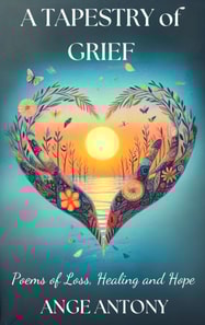 Tapestry of Grief - Poems of Loss, Healing, and Hope