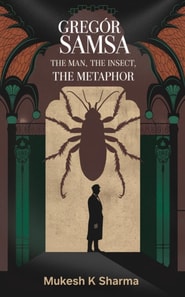 Gregor Samsa: The Man, the Insect, the Metaphor
