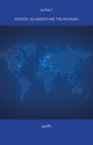 Alpha 7 Mission: Gilgamesh and the Anunnaki