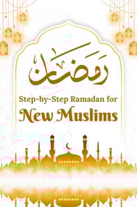 Step-by-Step Ramadan for New Muslims