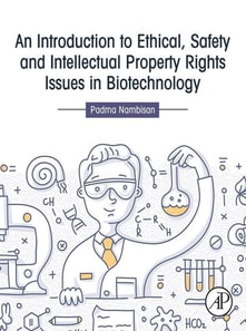 Introduction to Ethical, Safety and Intellectual Property Rights Issues in Biotechnology