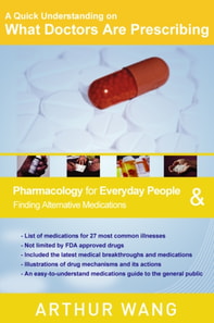 Quick Understanding on What Doctors Are Prescribing: Pharmacology for Everyday People & Finding Alternative Medications