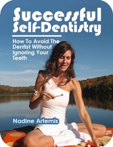 Successful Self-Dentistry: How to Avoid the Dentist Without Ignoring Your Teeth