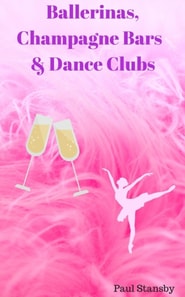Ballerinas, Champagne Bars & Dance Clubs