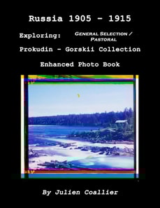 Russia 1905: 1915 - Exploring: General Selection / Pastoral - Prokudin - Gorskii Collection - Enhanced Photo Book