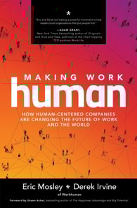 Making Work Human: How Human-Centered Companies are Changing the Future of Work and the World