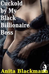 Cuckold by My Black Billionaire Boss