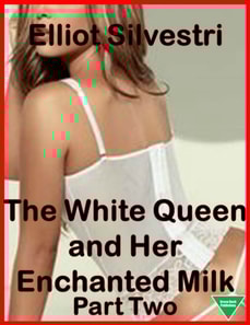 White Queen and Her Enchanted Milk Part Two