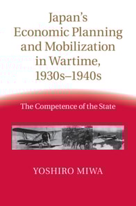 Japan's Economic Planning and Mobilization in Wartime, 1930s-1940s