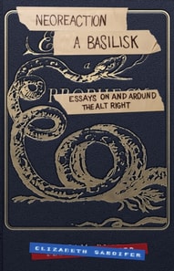 Neoreaction a Basilisk: Essays on and Around the Alt-Right