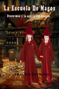 La escuela de magos - Draco-man y la astilla del dragon