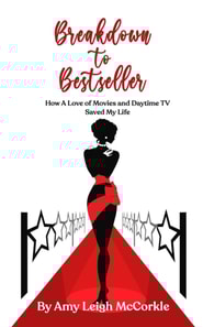 Breakdown to Bestseller: How A Love Of Movies And Daytime TV Saved My Life
