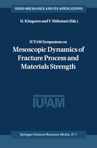 IUTAM Symposium on Mesoscopic Dynamics of Fracture Process and Materials Strength