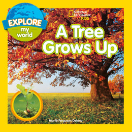 Explore My World: A Tree Grows Up