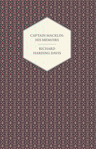 Captain Macklin: His Memoirs