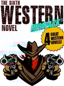 Sixth Western Novel MEGAPACK (R): 4 Novels of the Old West