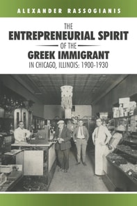 Entrepreneurial Spirit of the Greek Immigrant in Chicago, Illinois: 1900-1930