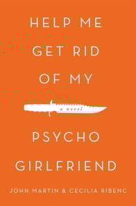 Help Me Get Rid of My Psycho Girlfriend