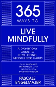 365 Ways to Live Mindfully