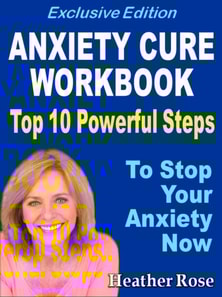 Anxiety Workbook:Top 10 Powerful Steps How To Stop Your Anxiety Now.