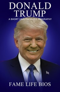 Donald Trump A Short Unauthorized Biography