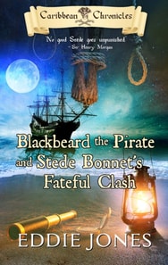 Blackbeard the Pirate and Stede Bonnet's Fateful Clash