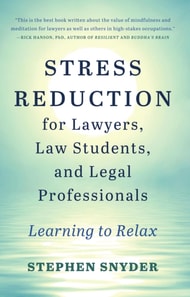 Stress Reduction for Lawyers, Law Students, and Legal Professionals: Learning to Relax