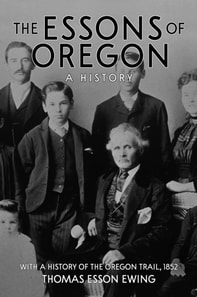 Essons of Oregon. A History: With a History of the Oregon Trail, 1852