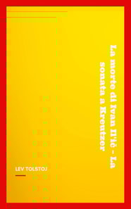 La morte di Ivan Il'ic - La sonata a Kreutzer