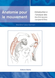 Anatomie pour le mouvement - tome 1 : Introduction à l'analyse des techniques corporelles