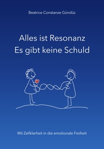Alles ist Resonanz Es gibt keine Schuld
